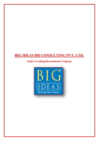 BIG IDEAS HR CONSULTING PVT. LTD.
India’s Leading Recruitment Company
 