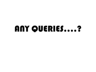 ANY QUERIES….?
26
 