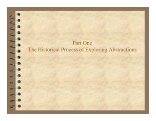 Part One
The Historical Process of Exploring Abstractions
 