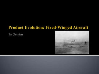 By Christian Product Evolution: Fixed-Winged Aircraft 