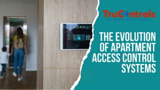 The Evolution
of Apartment
Access Control
Systems
 