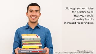 14
Although	
  some	
  criticize	
  
this	
  practice	
  to	
  be	
  
invasive,	
  it	
  could	
  
ultimately	
  lead	
  to	
  
increased	
  readership	
  (13)
Photo,	
  cc:	
  Daniel	
  Foster–
https://www.flickr.com/photos/danielfoster/24668798276/
 