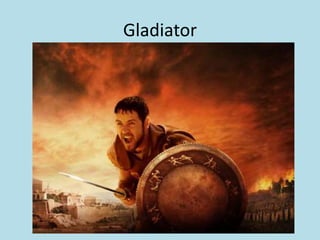 Gladiator

 
