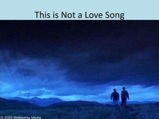 This is Not a Love Song

 