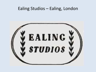 Ealing Studios – Ealing, London

 