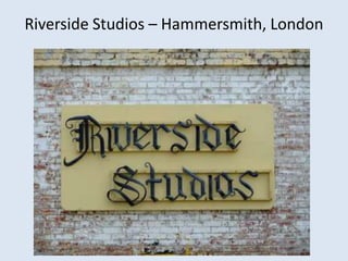 Riverside Studios – Hammersmith, London

 