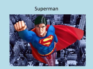 Superman

 