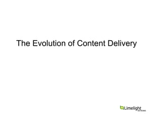 The Evolution of Content Delivery
 