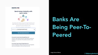 Banks Are
Being Peer-To-
Peered
Image Source Monzo
// @dannydenhard
 