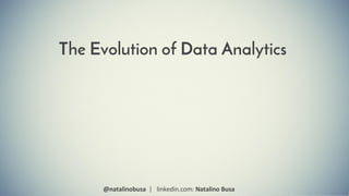 The Evolution of Data Analytics
 