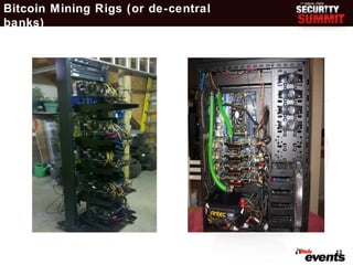 Bitcoin Mining Rigs (or de-central
banks)




                                     12
 