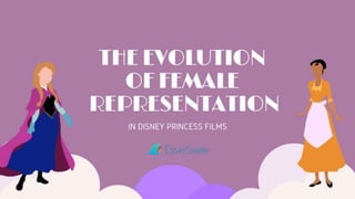 The Evolution of Female Representation in Disney Princess Films 