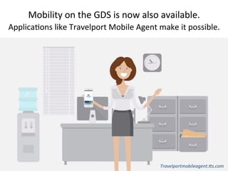 Mobility 
on 
the 
GDS 
is 
now 
also 
available. 
Applica*ons 
like 
Travelport 
Mobile 
Agent 
make 
it 
possible. 
Travelportmobileagent.,s.com 
 