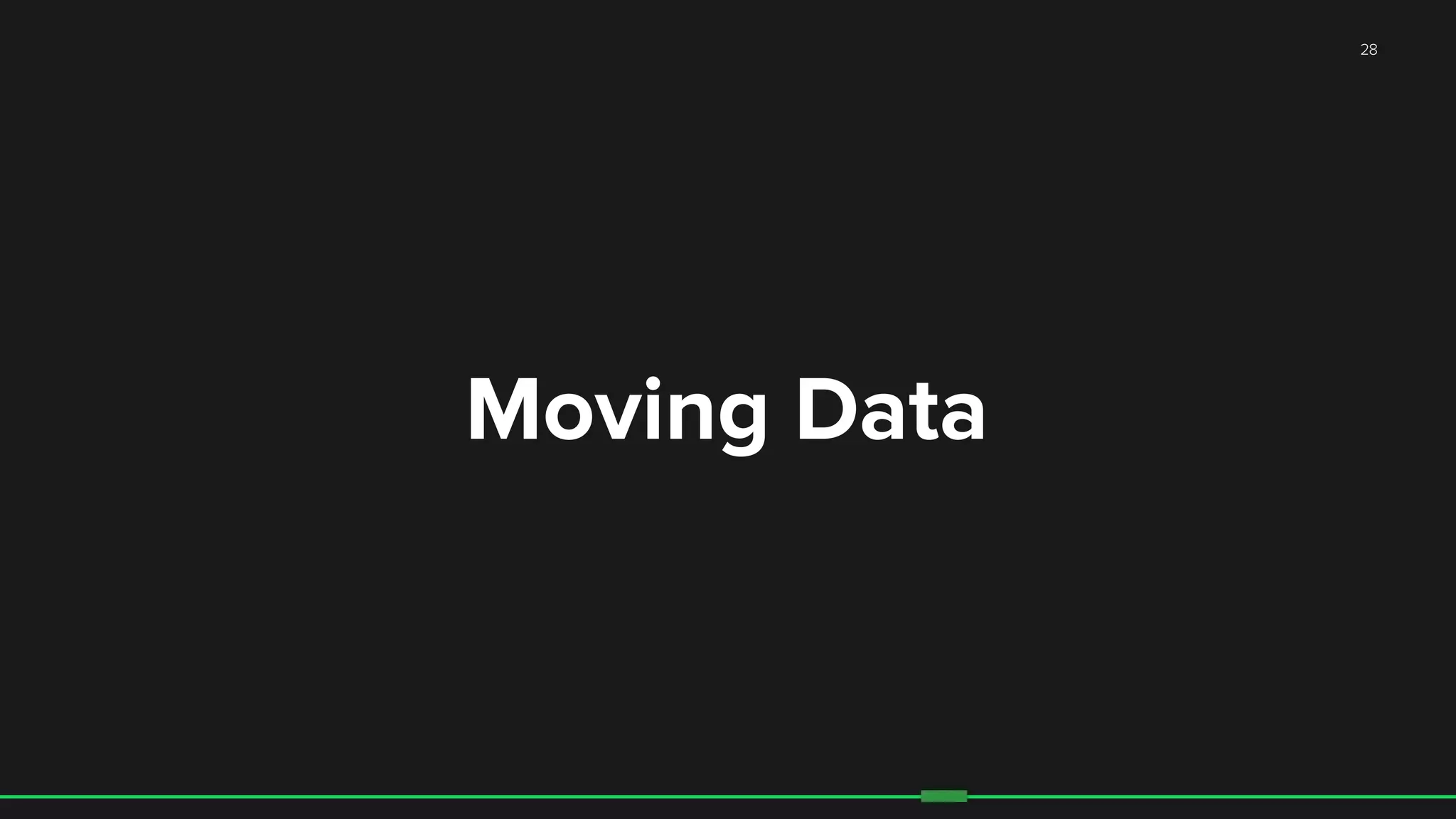 28
Moving Data
 