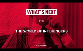 FOR
Powered by
THE WORLD OF INFLUENCERS
 