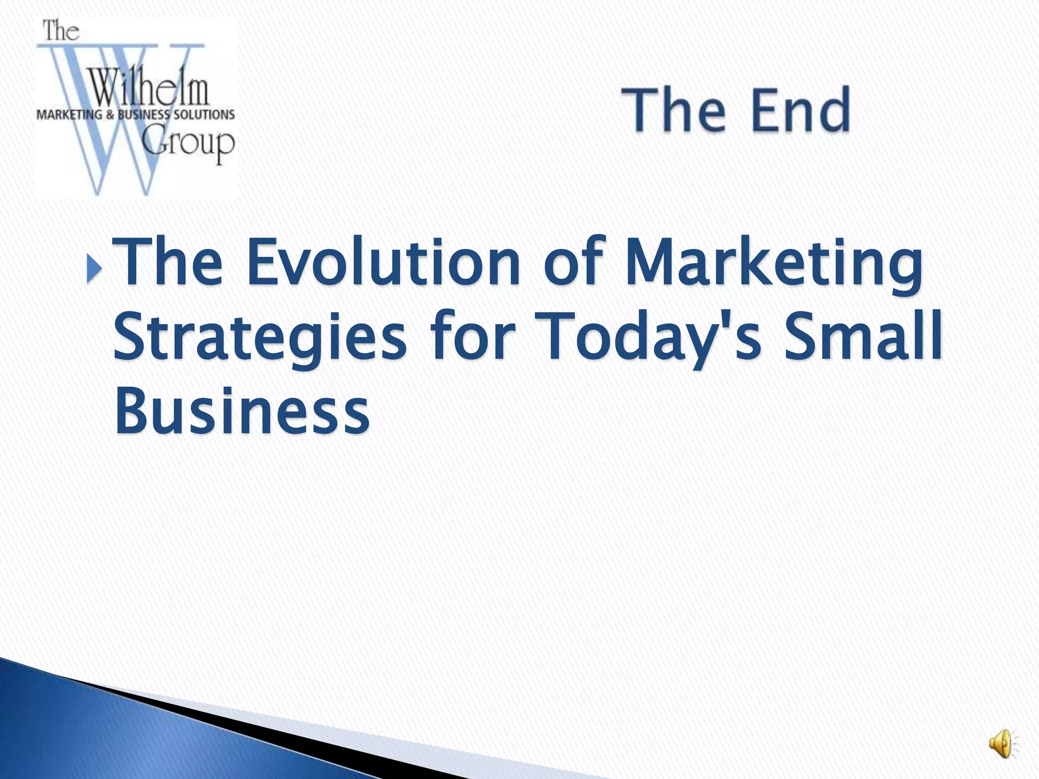  The Evolution of Marketing
 Strategies for Today's Small
 Business
 