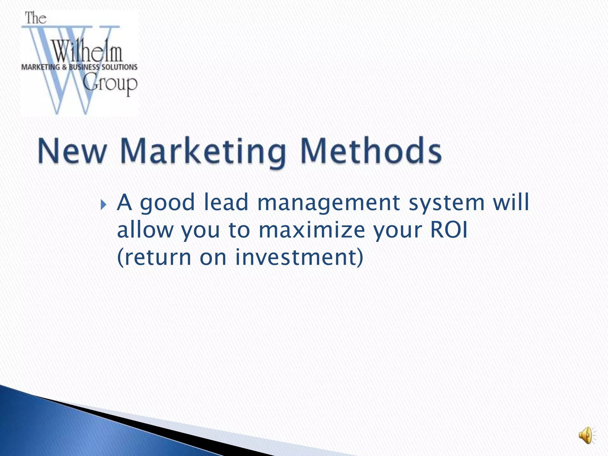    A good lead management system will
    allow you to maximize your ROI
    (return on investment)
 
