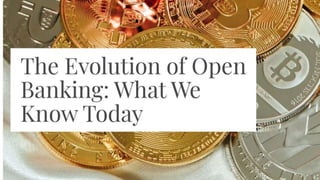 The Evolution of Open Banking_ What We Know Today - 2023-03-30 14.00.50.pptx