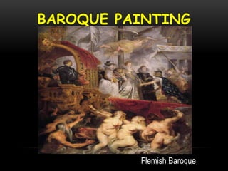 BAROQUE PAINTING
Flemish Baroque
 