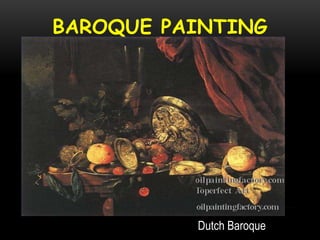 BAROQUE PAINTING
Dutch Baroque
 