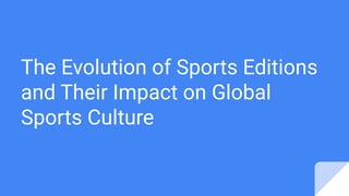 The Evolution of Sports Editions and Their Impact on Global Sports ...