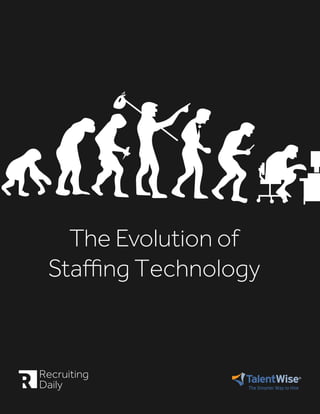 The Evolution of
Staffing Technology
 