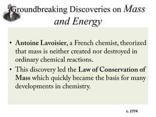 Groundbreaking Discoveries on Mass
and Energy
•
•
c. 1774
 
