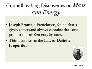Groundbreaking Discoveries on Mass
and Energy
•
•
1798 - 1806
 