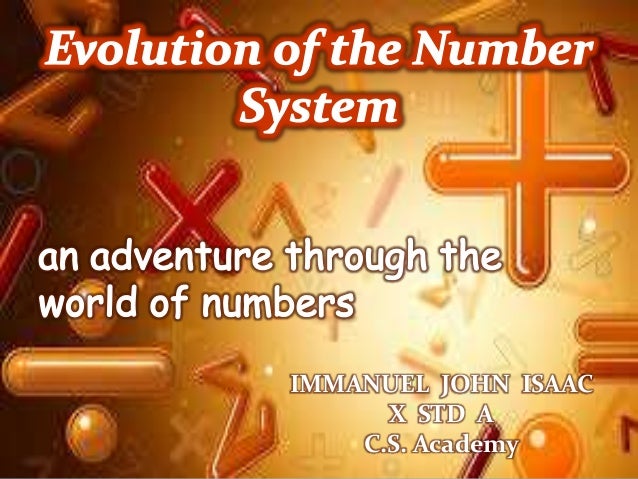 evolution of number system from ancient to modern ppt Number systems throughout history different people have used.