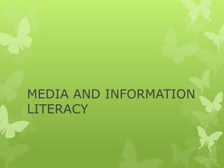 MEDIA AND INFORMATION
LITERACY
 