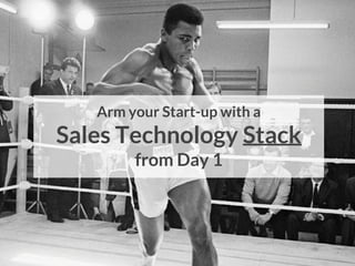Confidential
Arm your Start-up with a
Sales Technology Stack
from Day 1
 