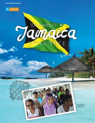 The Caribbean Examiner
20 MAY 2015 www.cxc.org
Top Awardees on
the bus heading
to Trelawny
CXC NEWS
The Caribbean Examiner
 