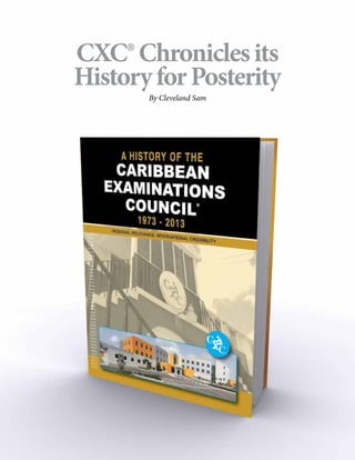 CXC®Chroniclesits
HistoryforPosterity
By Cleveland Sam
 