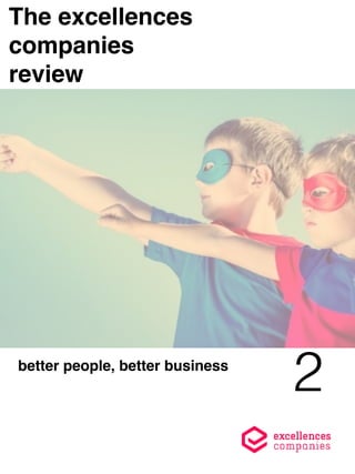 The excellences
companies
review
better people, better business
2
 