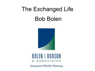 The Exchanged Life
Bob Bolen
 