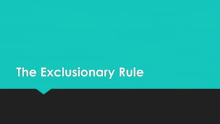 The Exclusionary Rule

 