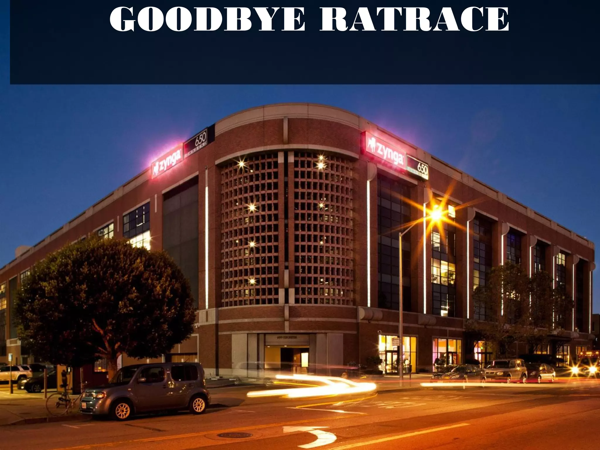 GOODBYE RATRACE
 