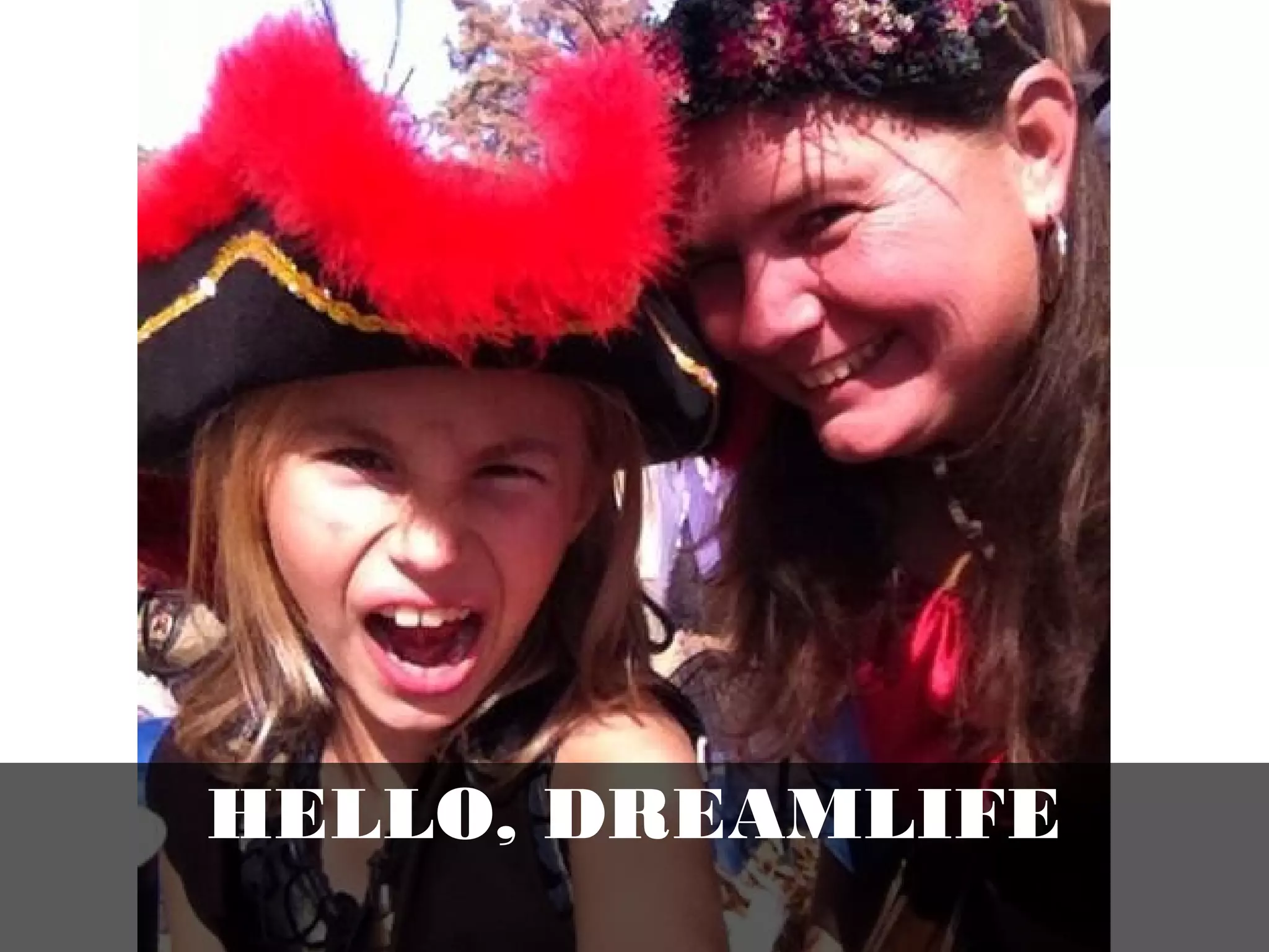 HELLO, DREAMLIFE
 