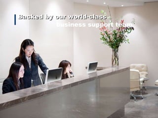 Backed by our world-class business support team 
