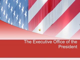 The Executive Office Of The President