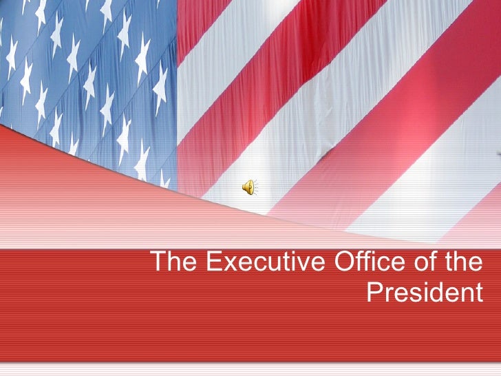 The Executive Office Of The President The Executive Office Of The President