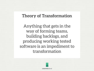 Theory of Transformation
Solid agile practices will help
operationalize the system and
encourage a healthy,
adaptive, and ...