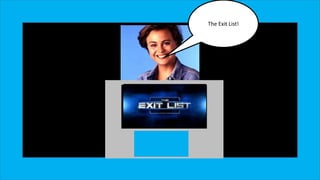 The Exit List!
 