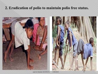 2. Eradication of polio to maintain polio free status.
15/08/2018 11made by Rashida GM (PGCN)
 