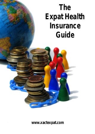 The
Expat Health
Insurance
Guide

www.xactexpat.com

 