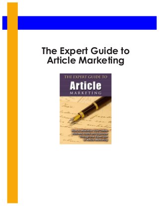 The Expert Guide to
 Article Marketing
 