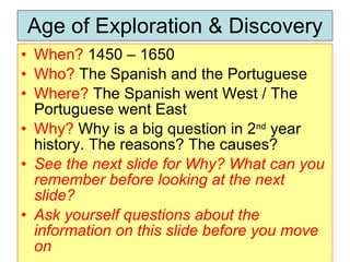 Age of Exploration & Discovery ,[object Object],[object Object],[object Object],[object Object],[object Object],[object Object]