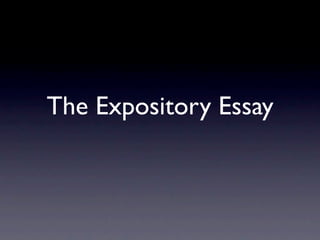 The Expository Essay
 