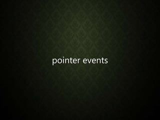pointer events
 