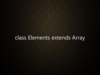 class Elements extends Array
 